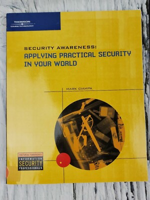 Security Awareness : Applying Practical Security in Your World by Mark D. Ciampa