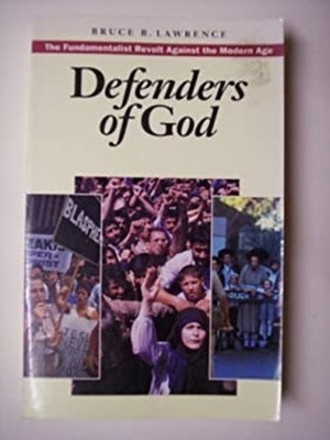 Defenders of God : The Fundamentalist Revolt Against the Modern A