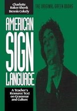 American Sign Language Green Books, A Teacher's Resource Text on Grammar and Cu,