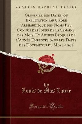 Glossaire des Dates, ou Explication par Ordre Alph