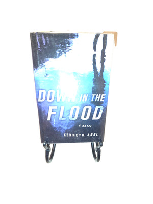 Down in the Flood, A Novel (Hardcover book, 2009) Kenneth Abel