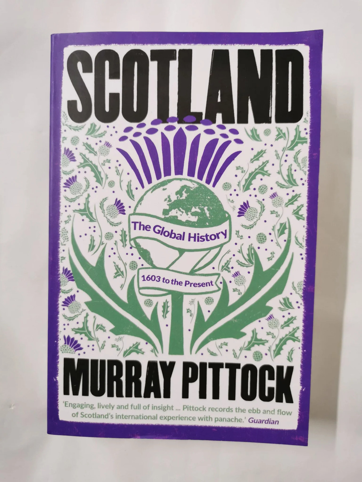 Scotland : The Global History: 1603 to the Present by Murray Pittock
