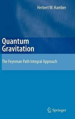Quantum Gravitation: The Feynman Path Integral Approach by Herbert W. Hamber (En