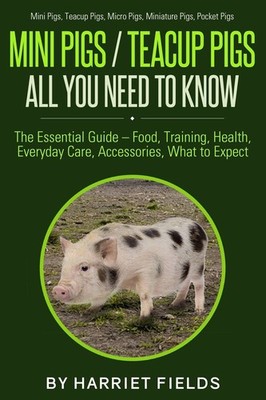 Mini Pigs / Teacup Pigs All You Need To Know: The Essential Guide   Food, ...