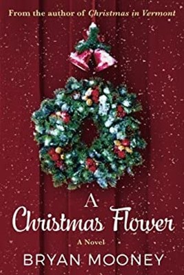 A Christmas Flower : A Novel Paperback Bryan Mooney