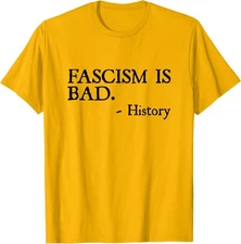 Fascism is Bad Quote – A Sarcastic History Lesson Unisex T-Shirt