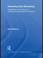 Greening the Economy: Integrating economics and ecology to make effective change