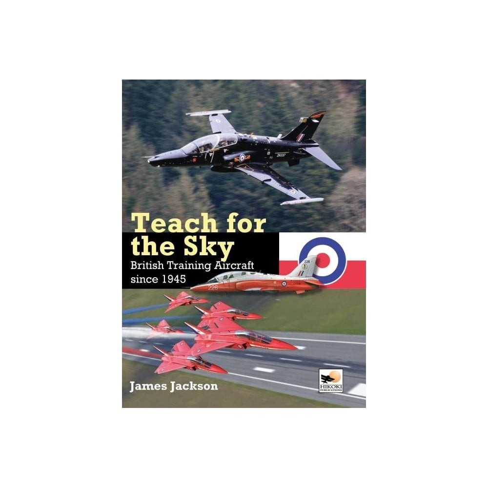 Teach for the Sky - British Training Aircraft since 1945  by J Jackson