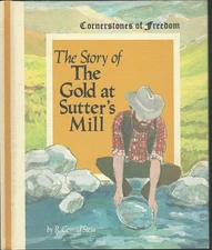 The Story of the Gold at Sutter's Mill (Cornerstones of freedom) - r. conrad...