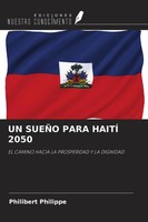 UN SueÑO Para HaitÍ 2050 EL Camino Hacia LA Prosperidad Y LA Dignidad Philippe