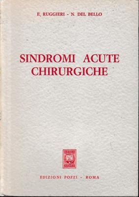 Sindromi acute chirurgiche   E. Ruggeri e N. Del Bello   Pozzi   1962