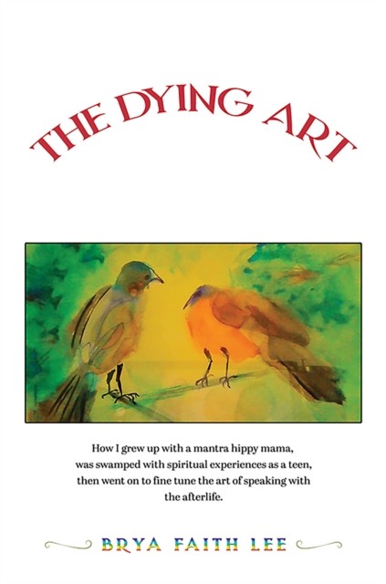 The Dying Art Grip of Grief, Hug from Heaven by Brya Faith Lee (Paperback Book)