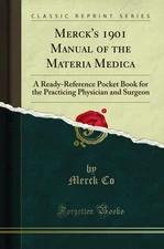 Merck's 1901 Manual of the Materia Medica (Classic Reprint)