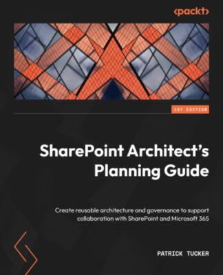 SharePoint Architect's Planning Guide: Create reusable architecture and governan