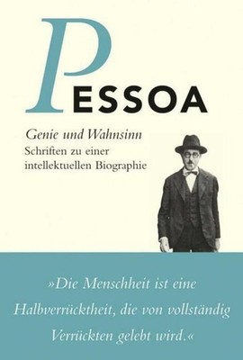 Fernando Pessoa Genie und Wahnsinn