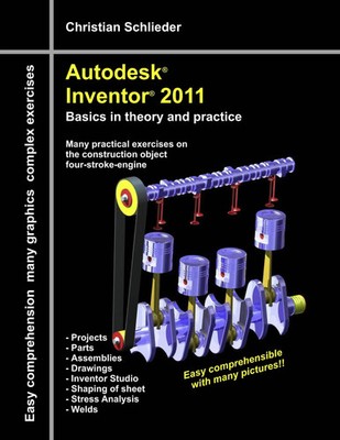 Autodesk  Inventor  2011 | Basics in theory and practice | Christian Schlieder