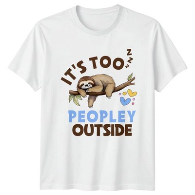 Its Too Peopley Outside T-Shirt Faultier Liebhaber Tier Humor Geburtstag Geschenk