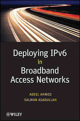 Deploying IPv6 in Broadband Access Networks, Adeel