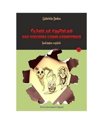 Clash-Ul Crizelor Sau Viclenia Lumii Asimetrice. Societatea Captiva. Vol. 2, Gab