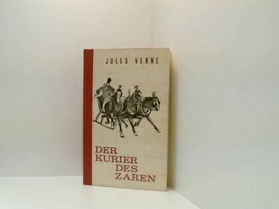 Der Kurier des Zaren Michael Strogoff (Ungekürzte Sonderausgabe) Jules Verne: