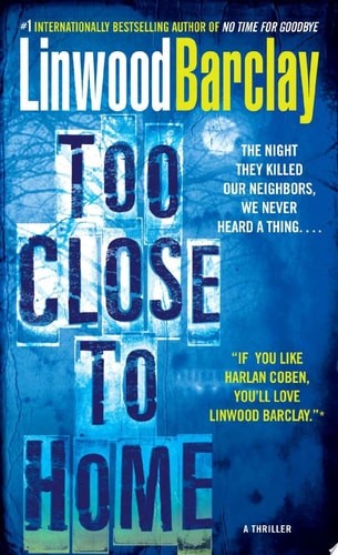 Too Close to Home A Thriller by Linwood Barclay, Good Book
