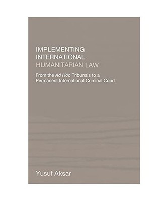 Implementing International Humanitarian Law: From the Ad Hoc Tribunals to a Perm