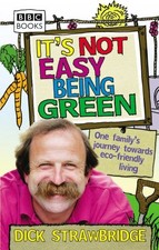 IT'S NOT EASY BEING GREEN: ONE FAMILY'S JOURNEY TOWARDS By Strawbridge Dick Mbe