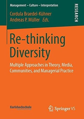 RE-THINKING DIVERSITY: MULTIPLE APPROACHES IN THEORY, By Cordula Braedel-kuhner