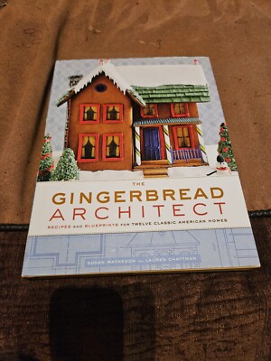 Gingerbread Architect : Recipes and Blueprints for Twelve Classic American Homes