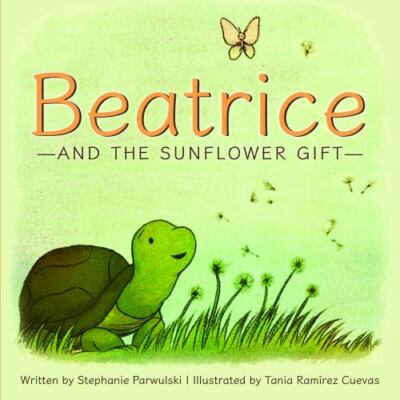Beatrice and the Sunflower Gift by Parwulski, Stephanie