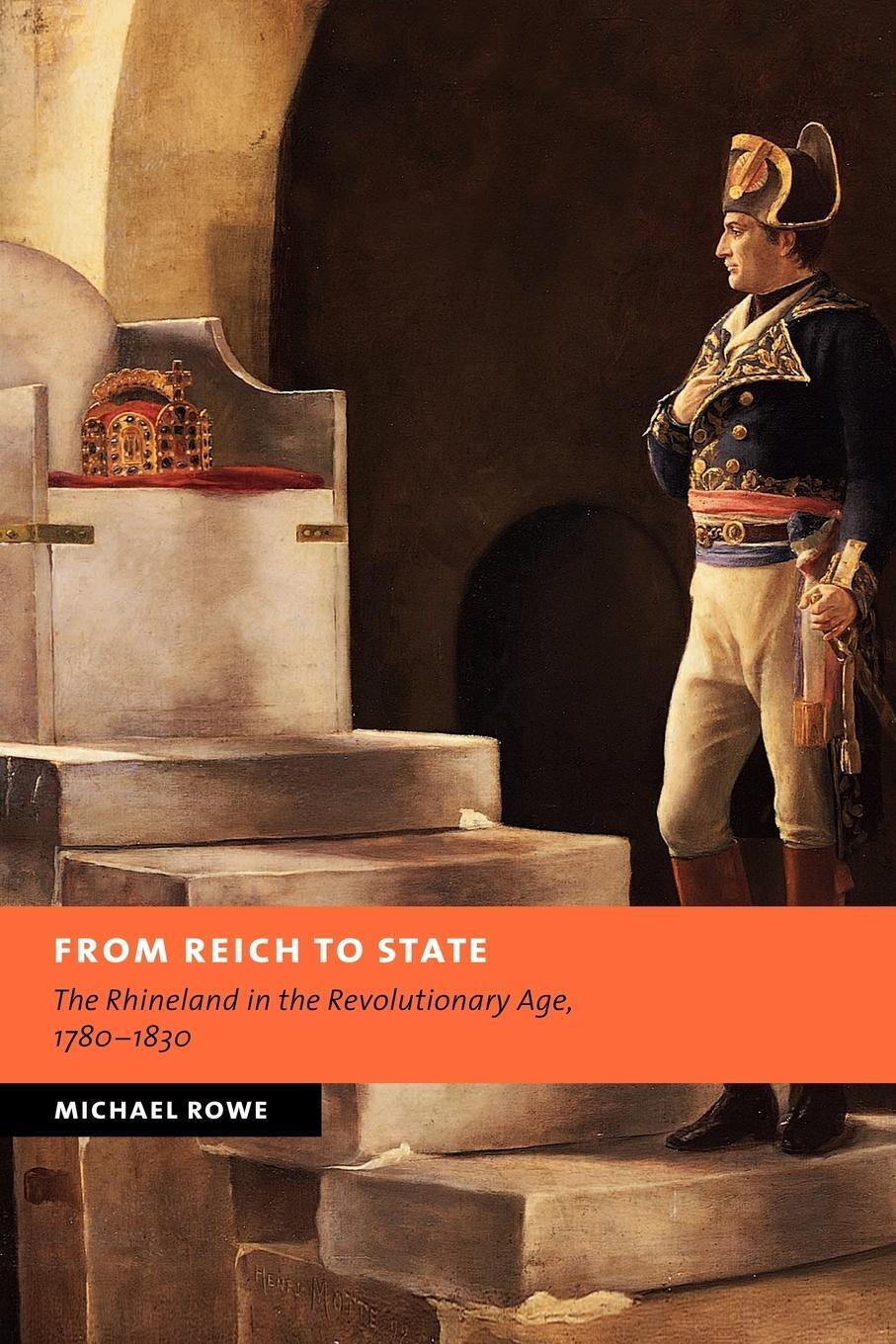 Thumbnail - From Reich To State The Rhineland In The Revolutionary Age, 1780-1830