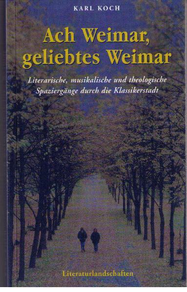 Thumbnail - Ach Weimar, Geliebtes Weimar | Karl Koch | Deutsch