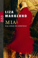 Mia: Ein Leben im Versteck Ein Leben im Versteck Eriksson, Maria, Liza Marklund 