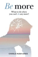 Be More What To Do When You Can't Do Any More! Charlie Hugh-Jones Taschenbuch
