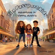 The Passport Kids- Adventure's in: Vienna, Austria by Ashlee Zora Paperback Book