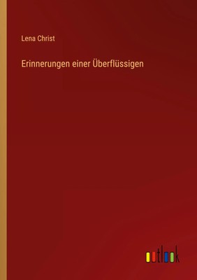 Erinnerungen einer Überflüssigen Lena Christ Taschenbuch Paperback 168 S. 2022