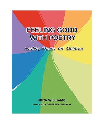 Feeling Good with Poetry: Healing Poems for Children: Healing Poems for Children