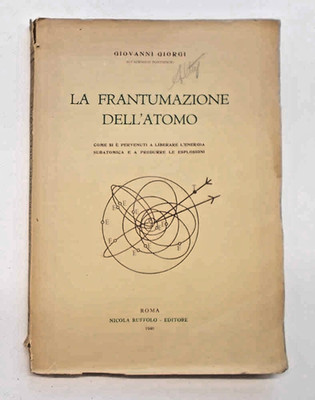 GIORGI La frantumazione dell'atomo. 1946 (Energia atomica fisica nucleare)
