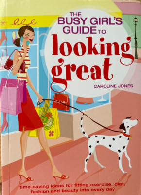The Busy Girls' Guide to Looking Great: Time-sav... by Jones, Caroline Paperback
