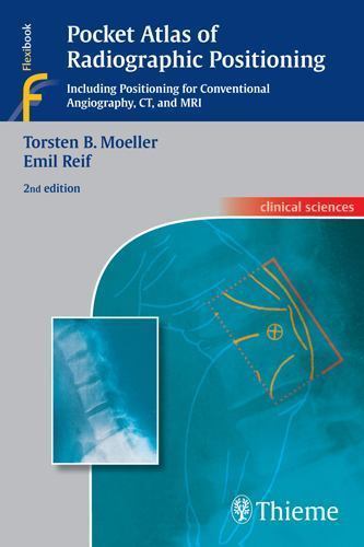 Pocket Atlas of Radiographic Positioning by Emil Reif and Torsten B. Moeller ...
