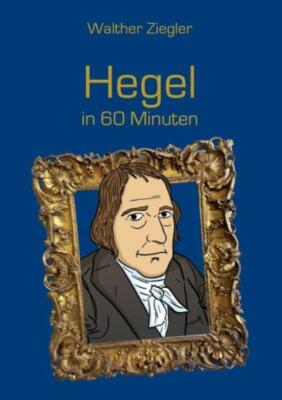 Hegel In 60 Minuten