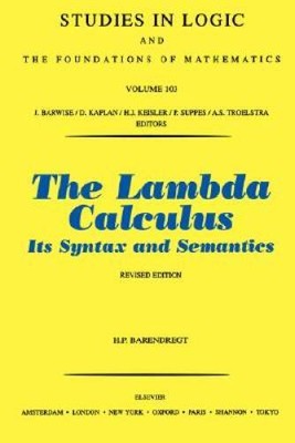 The Lambda Calculus, Its Syntax and Semantics (Studies in Logic and the F - GOOD