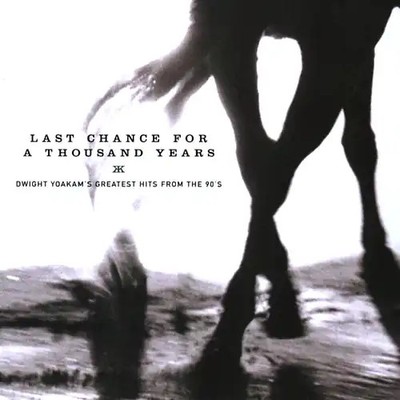 Dwight Yoakam - Last Chance for a Thousand Years