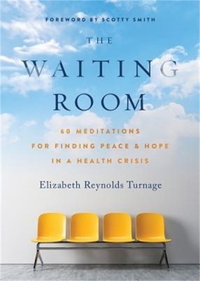 The Waiting Room: 60 Meditations for Finding Peace & Hope in a Health Crisis (Pa