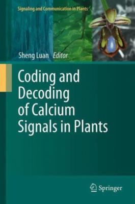 Coding and Decoding of Calcium Signals in Plants, Hardcover by Luan, Sheng (E...