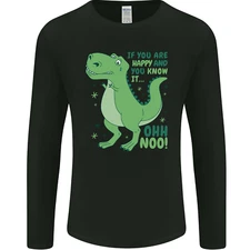 If You're Happy Funny Dinosaur T-Rex Mens Long Sleeve T-Shirt