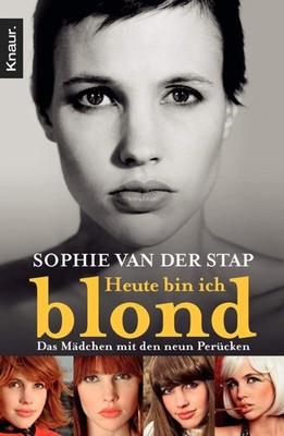 Heute bin ich blond: Das Mädchen mit den neun Perücken Stap, Sophie van der: