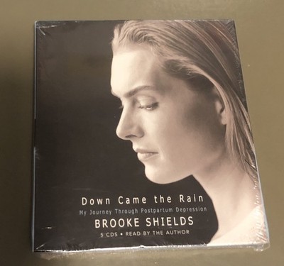 Down Came the Rain. My Journey Through Postpartum Depression. Brooke Shields