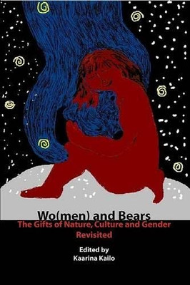 Wo(men) and Bears: The Gifts of Nature, Culture and Gen - Paperback NEW Kailo, K