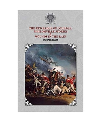 The Red Badge of Courage, Whilomville Stories & Wounds in the Rain, Stephen Cran